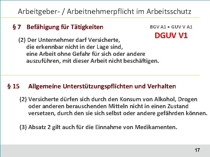 Arbeitgeber- / Arbeitnehmerpflicht im Arbeitsschutz § 7 Befähigung für Tätigkeiten BGV A 1 •