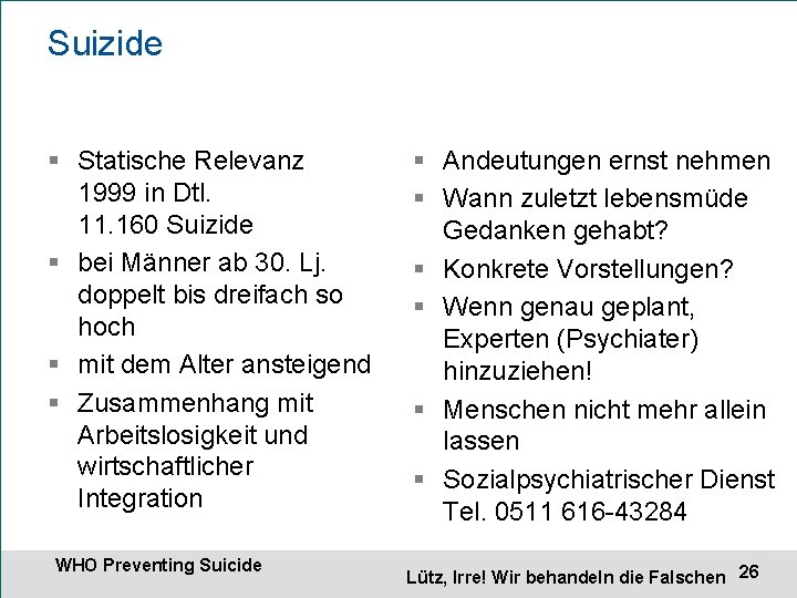 Suizide § Statische Relevanz 1999 in Dtl. 11. 160 Suizide § bei Männer ab