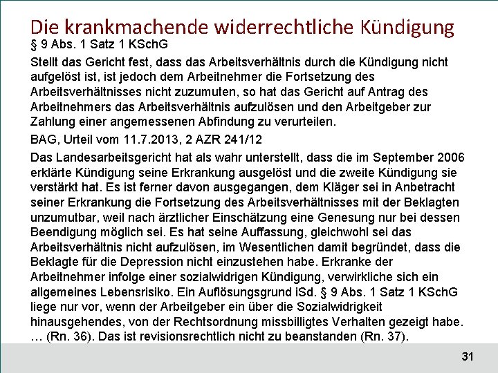 Die krankmachende widerrechtliche Kündigung § 9 Abs. 1 Satz 1 KSch. G Stellt das