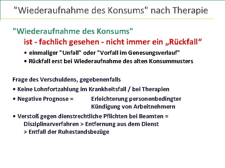 "Wiederaufnahme des Konsums" nach Therapie "Wiederaufnahme des Konsums" ist - fachlich gesehen - nicht