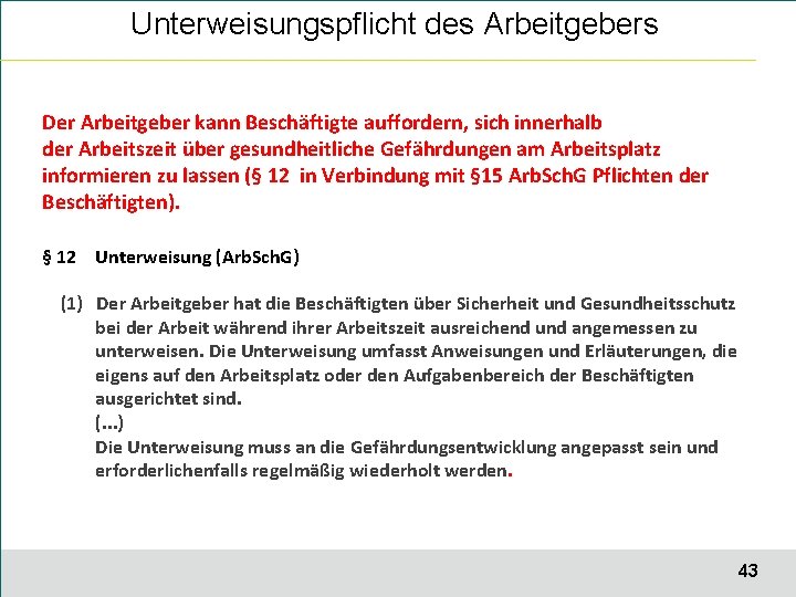 Unterweisungspflicht des Arbeitgebers Der Arbeitgeber kann Beschäftigte auffordern, sich innerhalb der Arbeitszeit über gesundheitliche