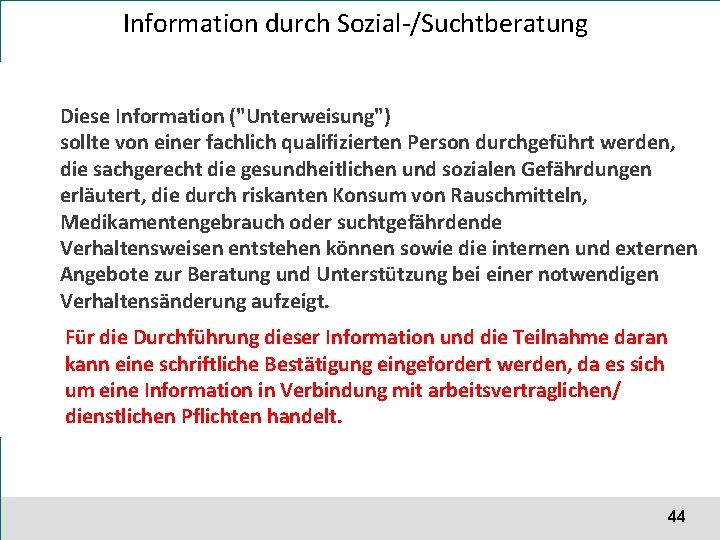 Information durch Sozial-/Suchtberatung Diese Information ("Unterweisung") sollte von einer fachlich qualifizierten Person durchgeführt werden,