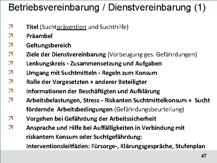 Betriebsvereinbarung / Dienstvereinbarung (1) Titel (Suchtprävention und Suchthilfe) Präambel Geltungsbereich Ziele der Dienstvereinbarung (Vorbeugung