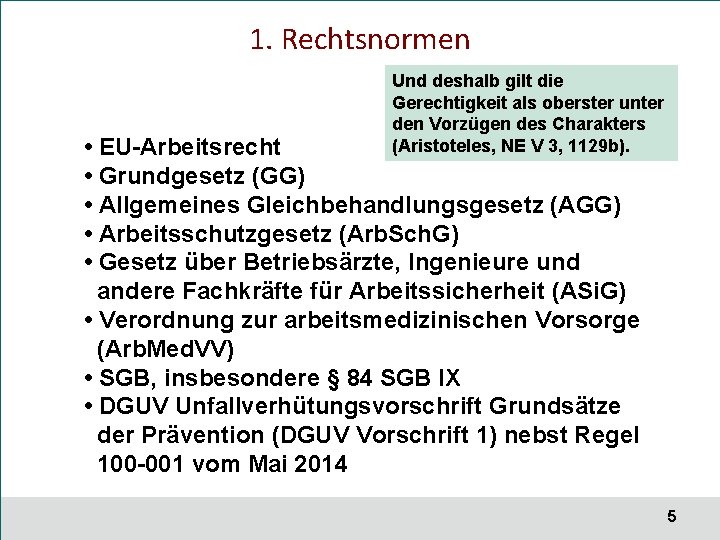 1. Rechtsnormen Und deshalb gilt die Gerechtigkeit als oberster unter den Vorzügen des Charakters