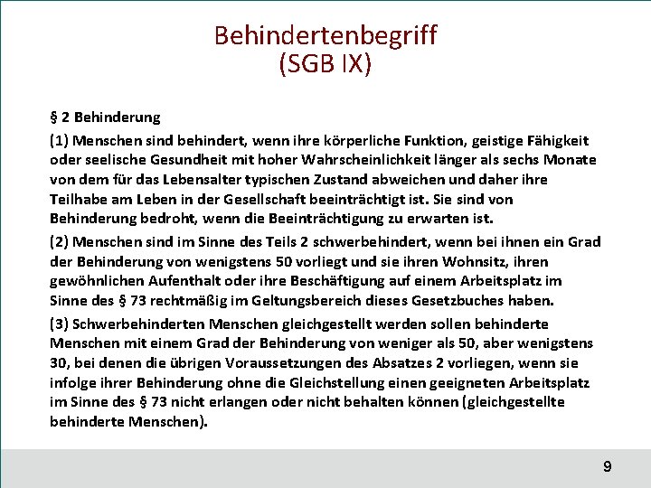 Behindertenbegriff (SGB IX) § 2 Behinderung (1) Menschen sind behindert, wenn ihre körperliche Funktion,