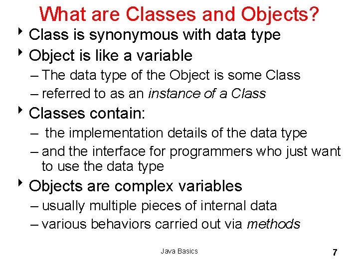 What are Classes and Objects? 8 Class is synonymous with data type 8 Object