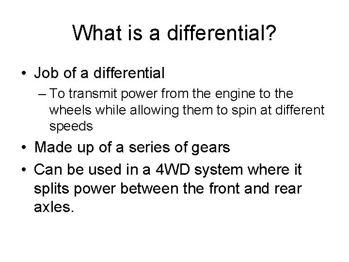 What is a differential? • Job of a differential – To transmit power from