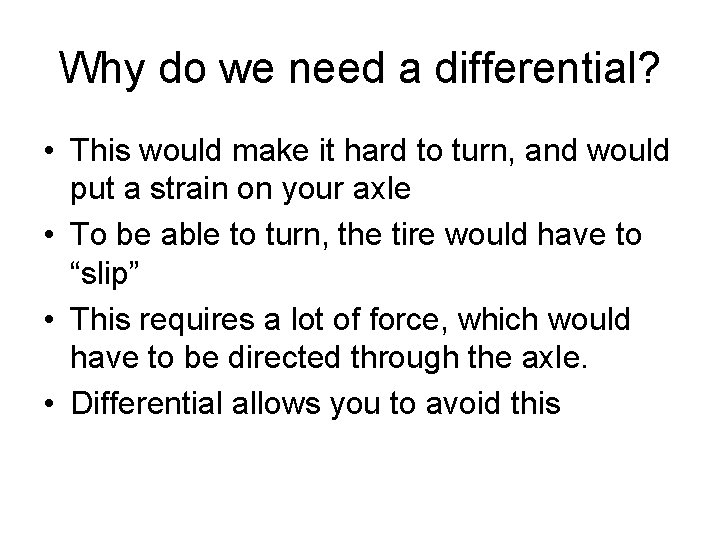 Why do we need a differential? • This would make it hard to turn,