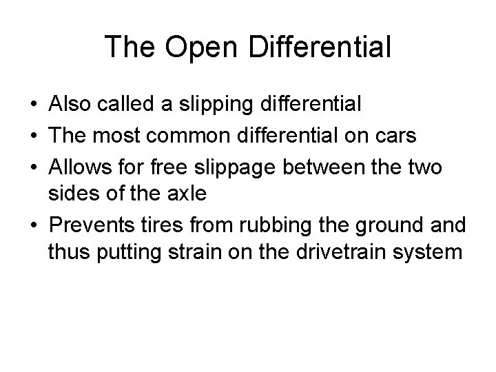 The Open Differential • Also called a slipping differential • The most common differential