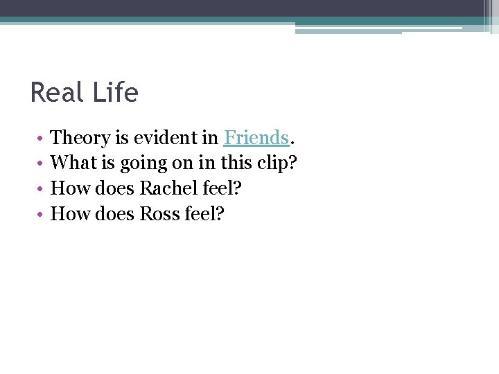 Real Life • • Theory is evident in Friends. What is going on in