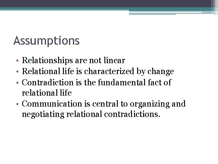 Assumptions • Relationships are not linear • Relational life is characterized by change •