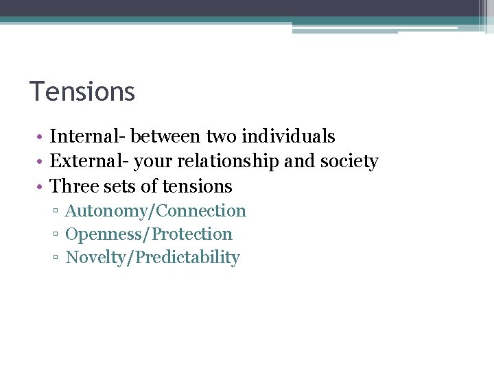 Tensions • Internal- between two individuals • External- your relationship and society • Three