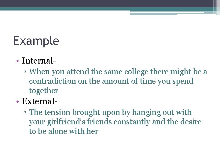 Example • Internal▫ When you attend the same college there might be a contradiction