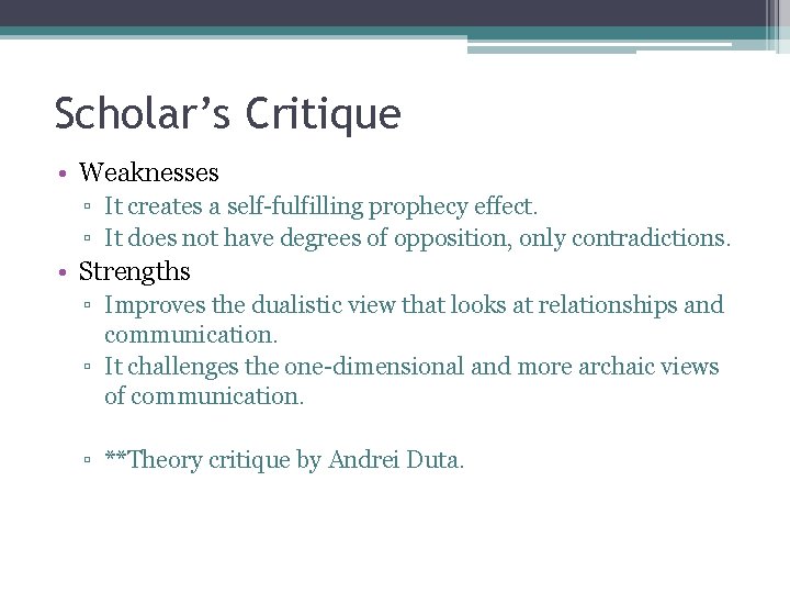 Scholar’s Critique • Weaknesses ▫ It creates a self-fulfilling prophecy effect. ▫ It does
