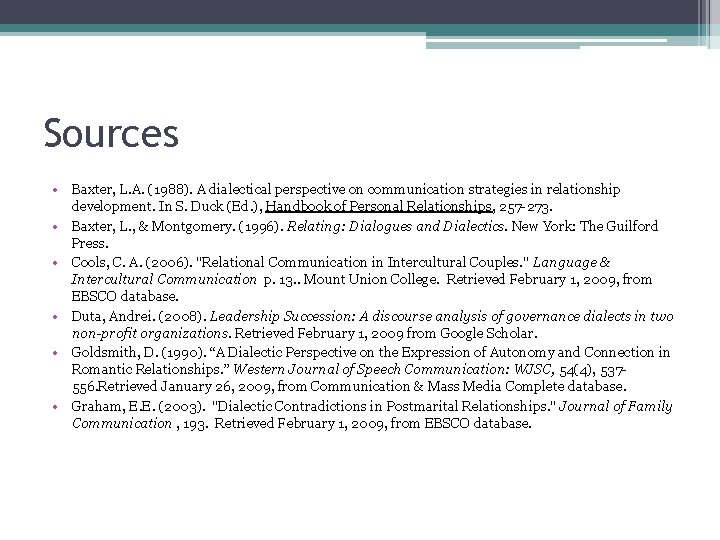 Sources • Baxter, L. A. (1988). A dialectical perspective on communication strategies in relationship