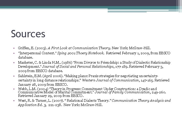 Sources • Griffen, E. (2003). A First Look at Communication Theory. New York: Mc.