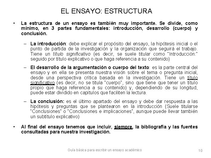 EL ENSAYO: ESTRUCTURA • La estructura de un ensayo es también muy importante. Se