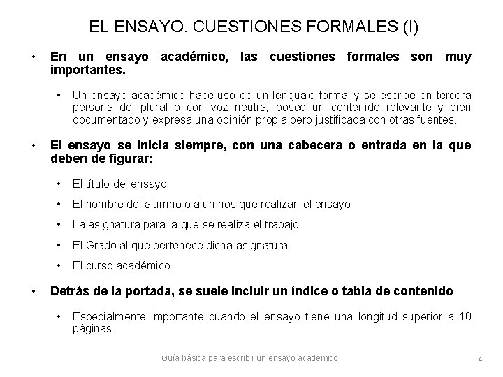 EL ENSAYO. CUESTIONES FORMALES (I) • En un ensayo académico, las cuestiones formales son