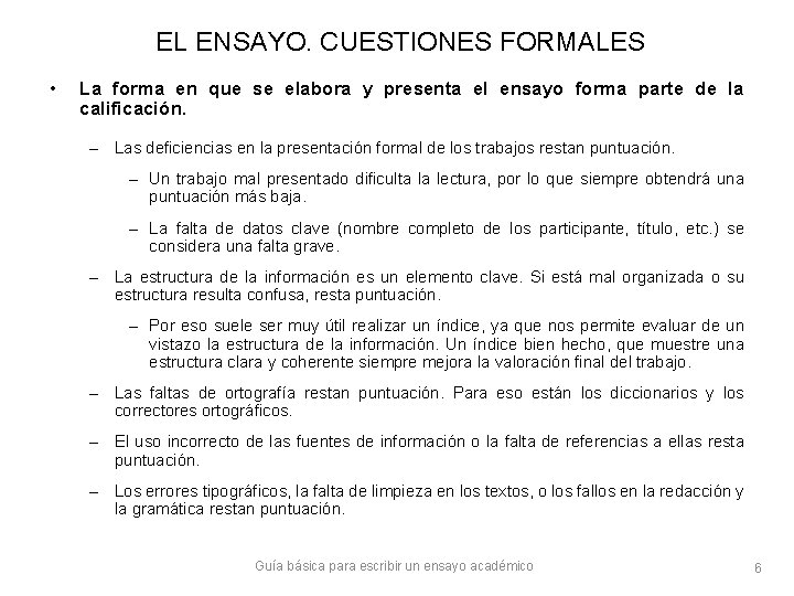 EL ENSAYO. CUESTIONES FORMALES • La forma en que se elabora y presenta el