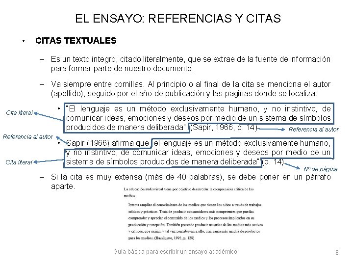 EL ENSAYO: REFERENCIAS Y CITAS • CITAS TEXTUALES – Es un texto integro, citado