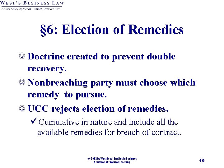 § 6: Election of Remedies Doctrine created to prevent double recovery. Nonbreaching party must