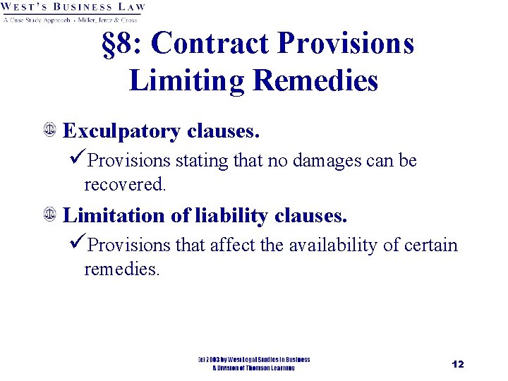 § 8: Contract Provisions Limiting Remedies Exculpatory clauses. üProvisions stating that no damages can