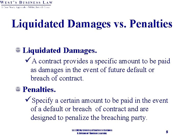 Liquidated Damages vs. Penalties Liquidated Damages. üA contract provides a specific amount to be
