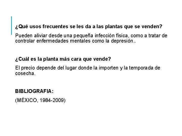 ¿Qué usos frecuentes se les da a las plantas que se venden? Pueden aliviar