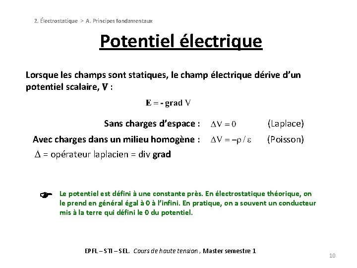 2. Électrostatique > A. Principes fondamentaux Potentiel électrique Lorsque les champs sont statiques, le