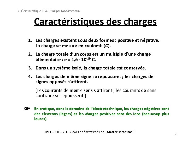 2. Électrostatique > A. Principes fondamentaux Caractéristiques des charges 1. Les charges existent sous