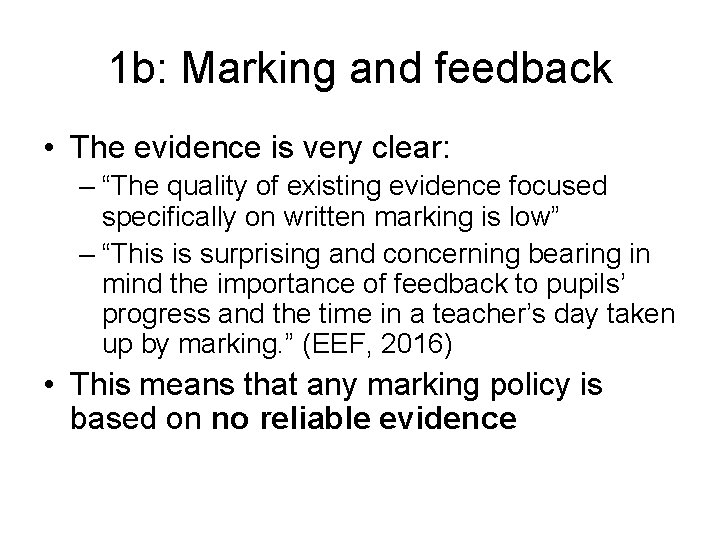 1 b: Marking and feedback • The evidence is very clear: – “The quality