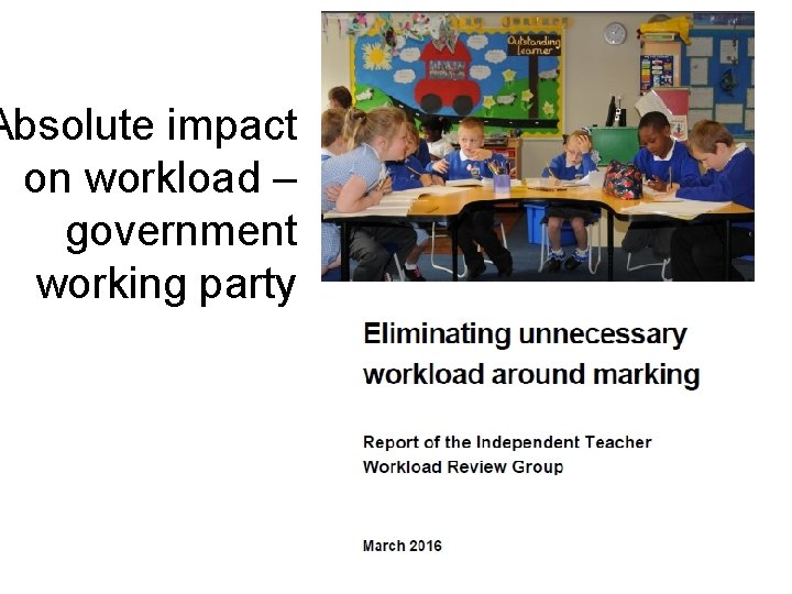 Absolute impact on workload – government working party 