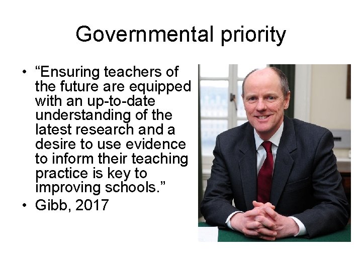 Governmental priority • “Ensuring teachers of the future are equipped with an up-to-date understanding
