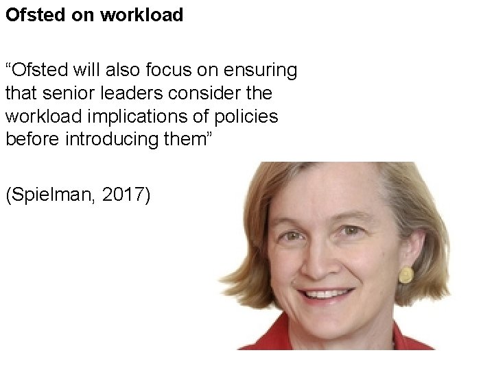 Ofsted on workload “Ofsted will also focus on ensuring that senior leaders consider the