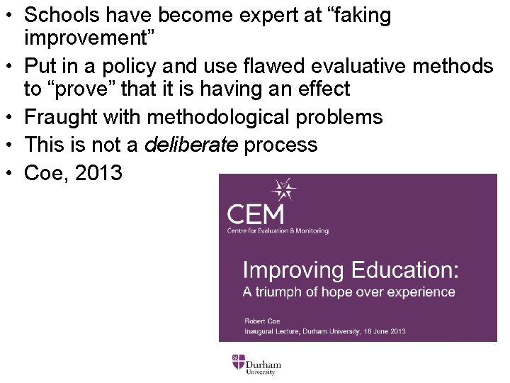  • Schools have become expert at “faking improvement” • Put in a policy