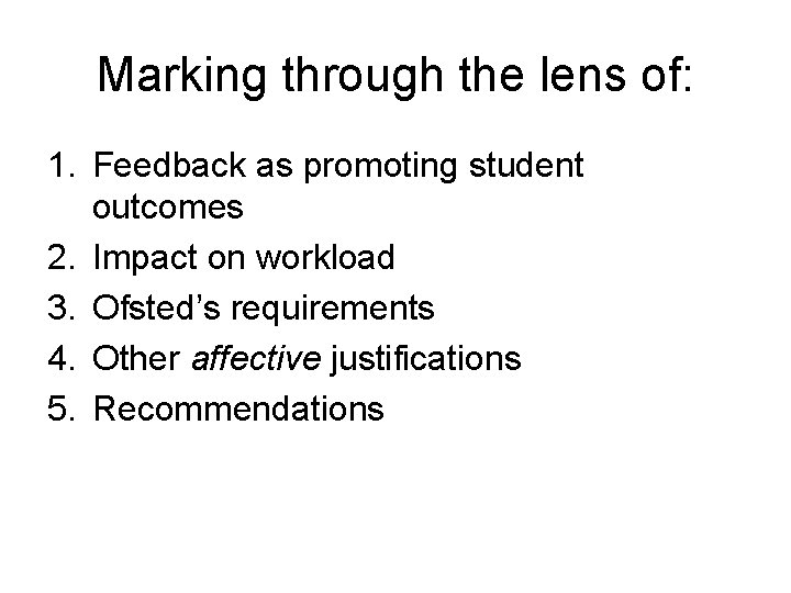 Marking through the lens of: 1. Feedback as promoting student outcomes 2. Impact on