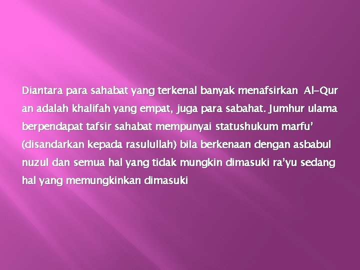 Diantara para sahabat yang terkenal banyak menafsirkan Al-Qur an adalah khalifah yang empat, juga