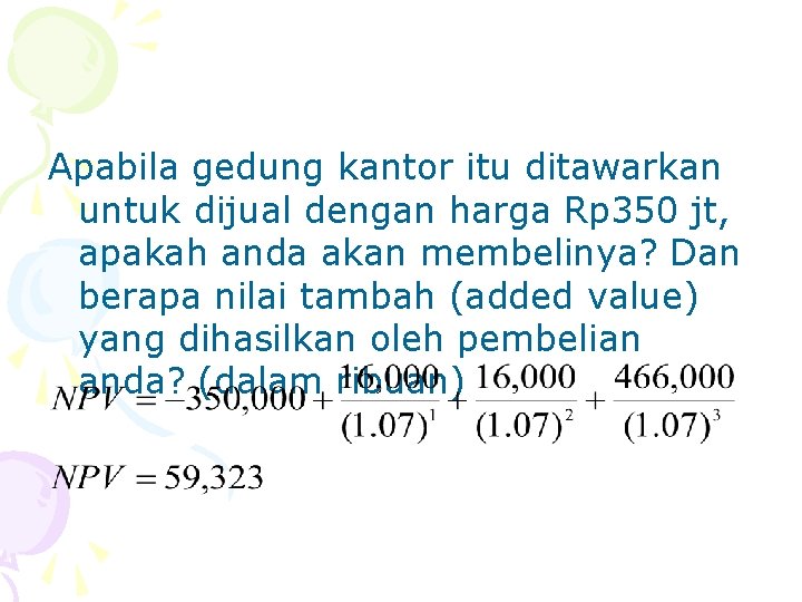 Apabila gedung kantor itu ditawarkan untuk dijual dengan harga Rp 350 jt, apakah anda