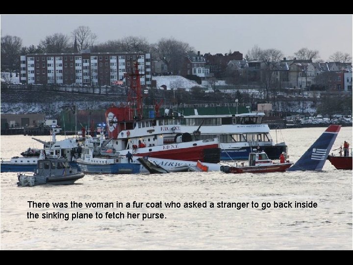 There was the woman in a fur coat who asked a stranger to go