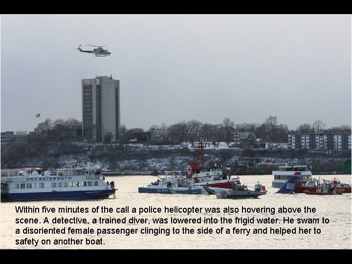 Within five minutes of the call a police helicopter was also hovering above the