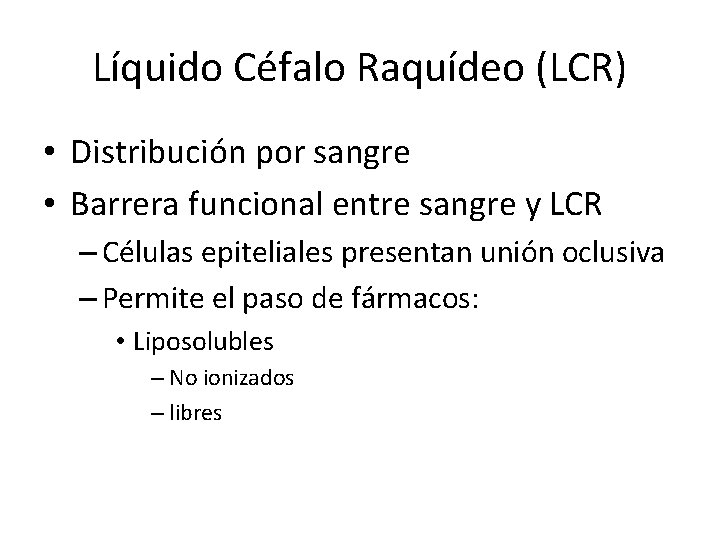 Líquido Céfalo Raquídeo (LCR) • Distribución por sangre • Barrera funcional entre sangre y