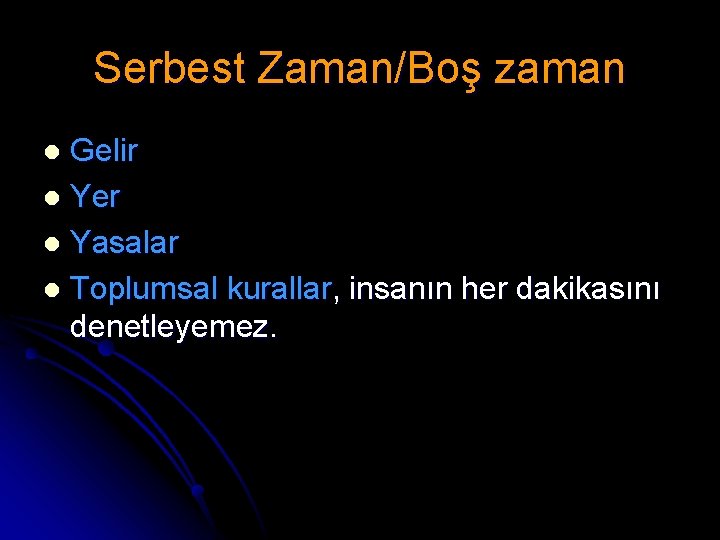 Serbest Zaman/Boş zaman Gelir l Yer l Yasalar l Toplumsal kurallar, insanın her dakikasını