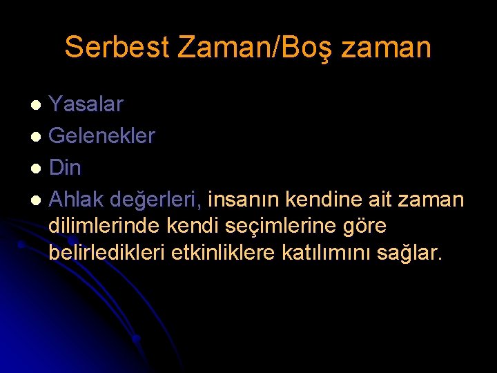 Serbest Zaman/Boş zaman Yasalar l Gelenekler l Din l Ahlak değerleri, insanın kendine ait