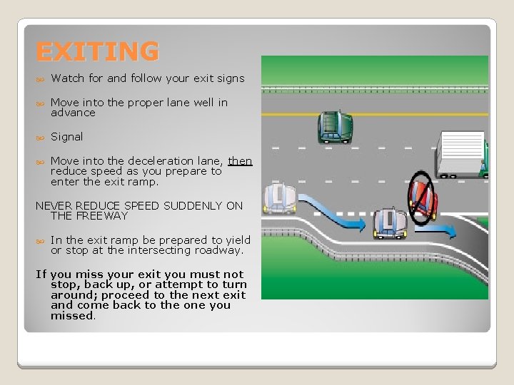 EXITING Watch for and follow your exit signs Move into the proper lane well