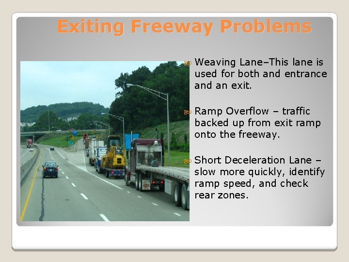 Exiting Freeway Problems Weaving Lane–This lane is used for both and entrance and an