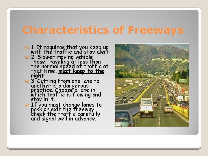 Characteristics of Freeways 1. It requires that you keep up with the traffic and