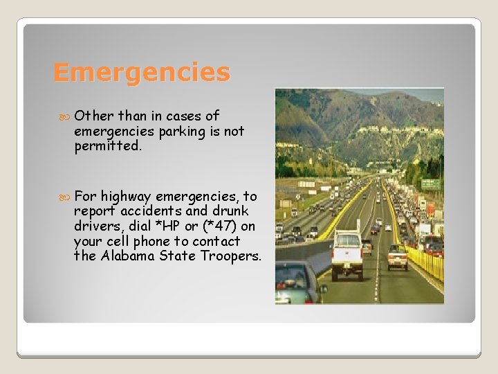 Emergencies Other than in cases of emergencies parking is not permitted. For highway emergencies,