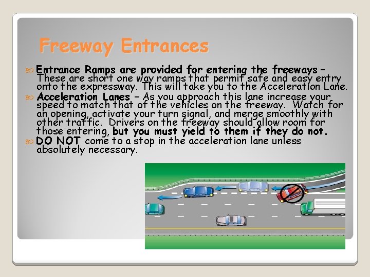 Freeway Entrances Entrance Ramps are provided for entering the freeways – These are short