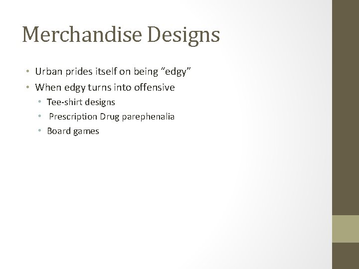 Merchandise Designs • Urban prides itself on being “edgy” • When edgy turns into