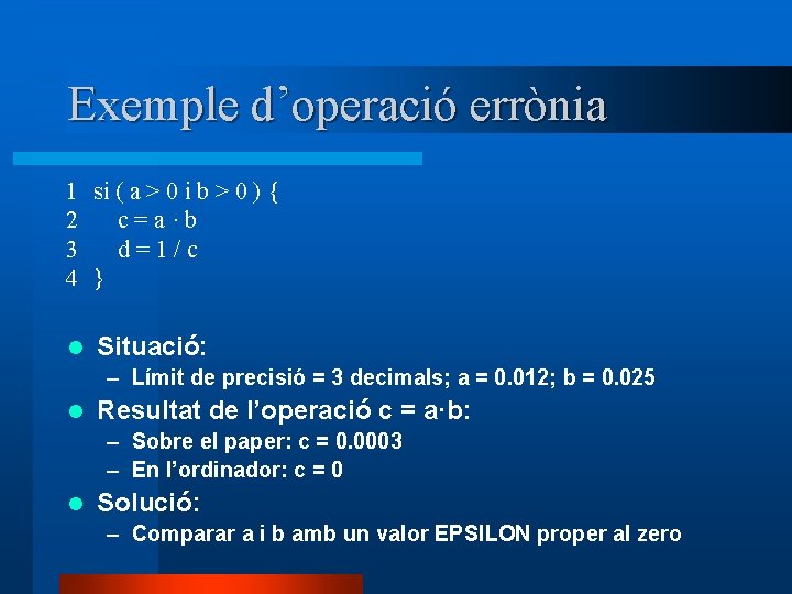 Exemple d’operació errònia 1 si ( a > 0 i b > 0 )